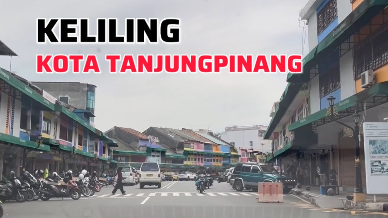 KELILING KOTA TANJUNGPINANG, KOTA CANTIK DI PROVINSI KEPULAUAN RIAU 2025