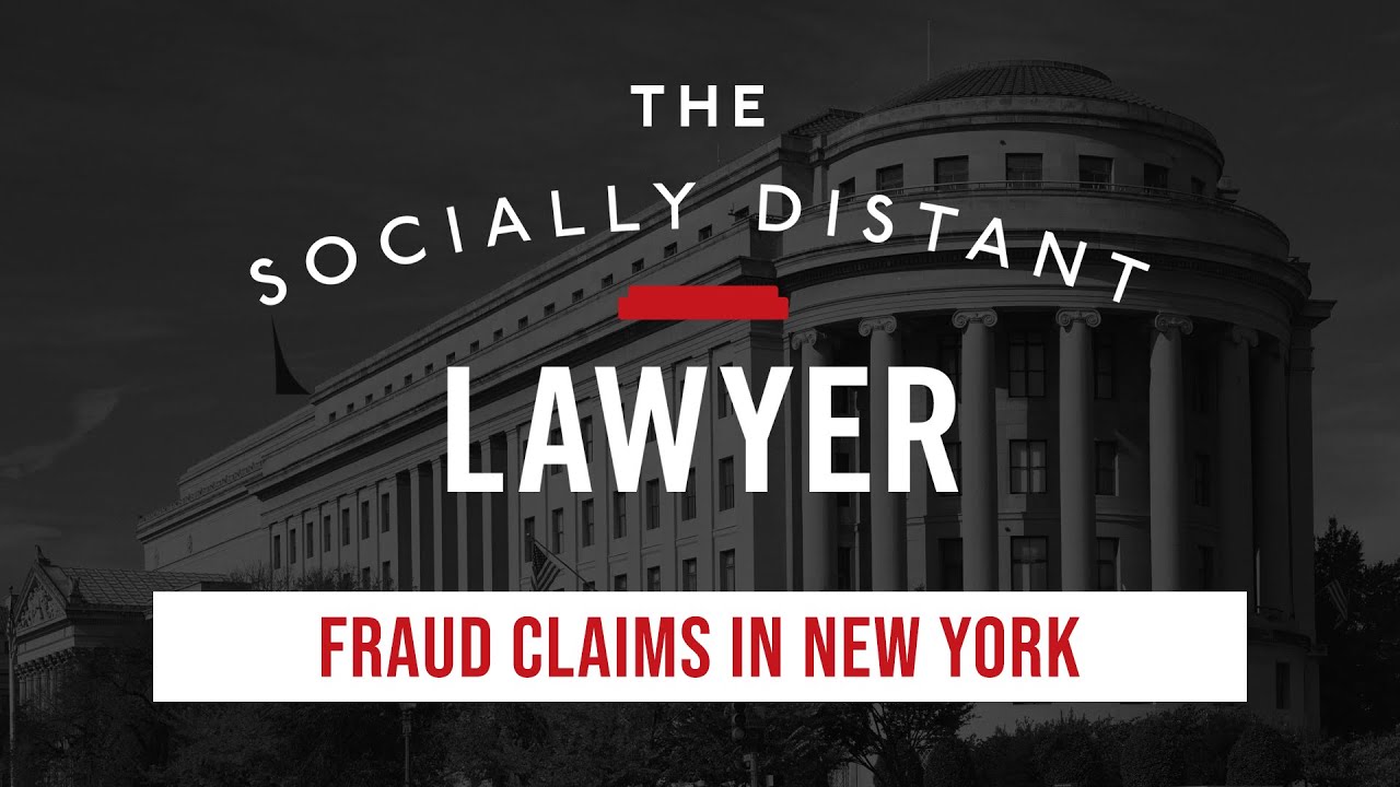 The Socially Distant Lawyer: Fraud Claims in New York