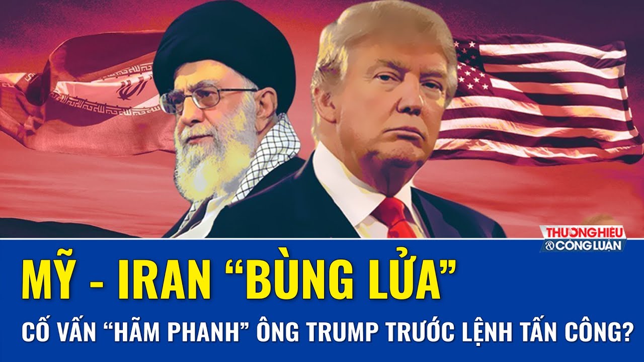 Xung đột “bùng lửa”: Rộ tin cố vấn thân cận vội “hãm phanh” ông Trump trước giờ tấn công Iran |TH&CL