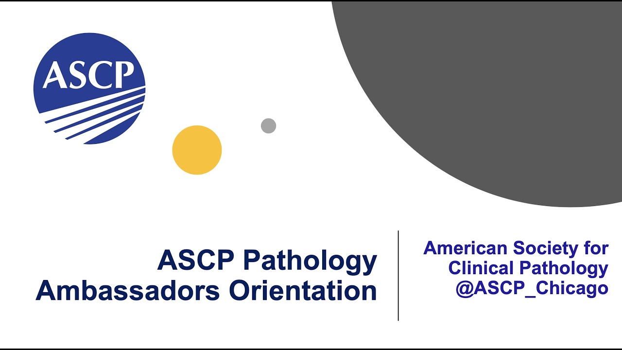 Pathology Ambassador Orientation -  March 2022 - ASCP - American Society for Clinical Pathology