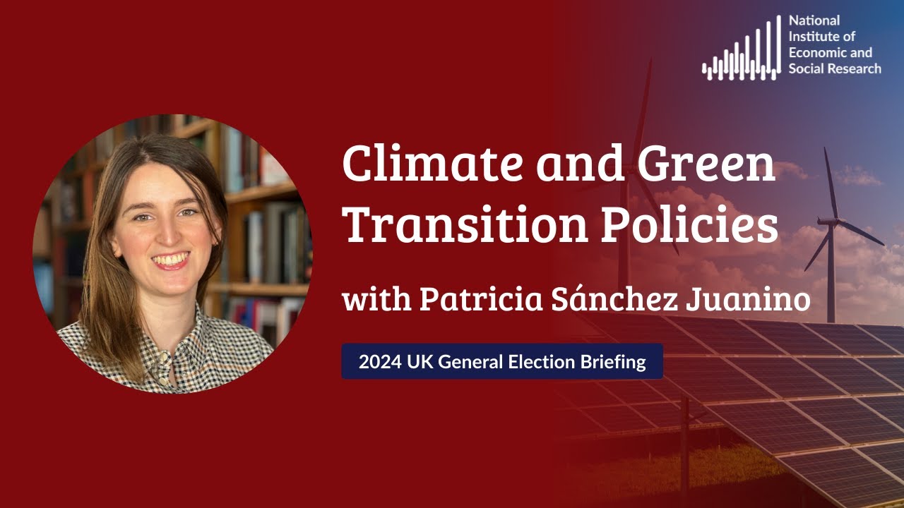 Climate and Green Transition Policies with Patricia Sánchez Juanino - General Election Briefing