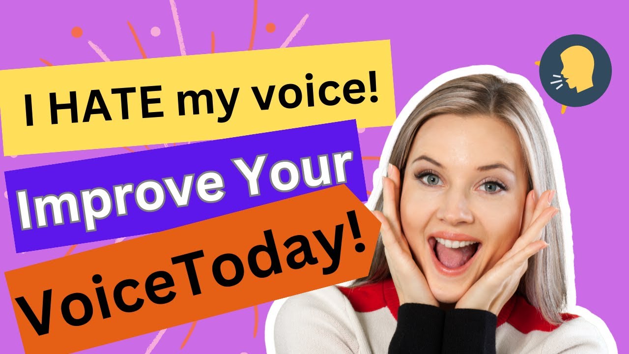 I HATE My Voice! You Can Improve Your Speaking Voice Today!