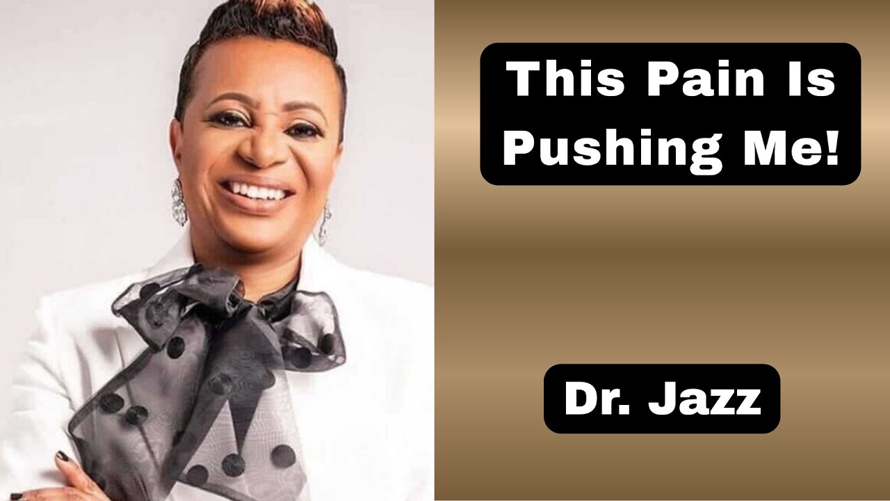 This Pain Is Pushing Me!  //  Dr. Jazz