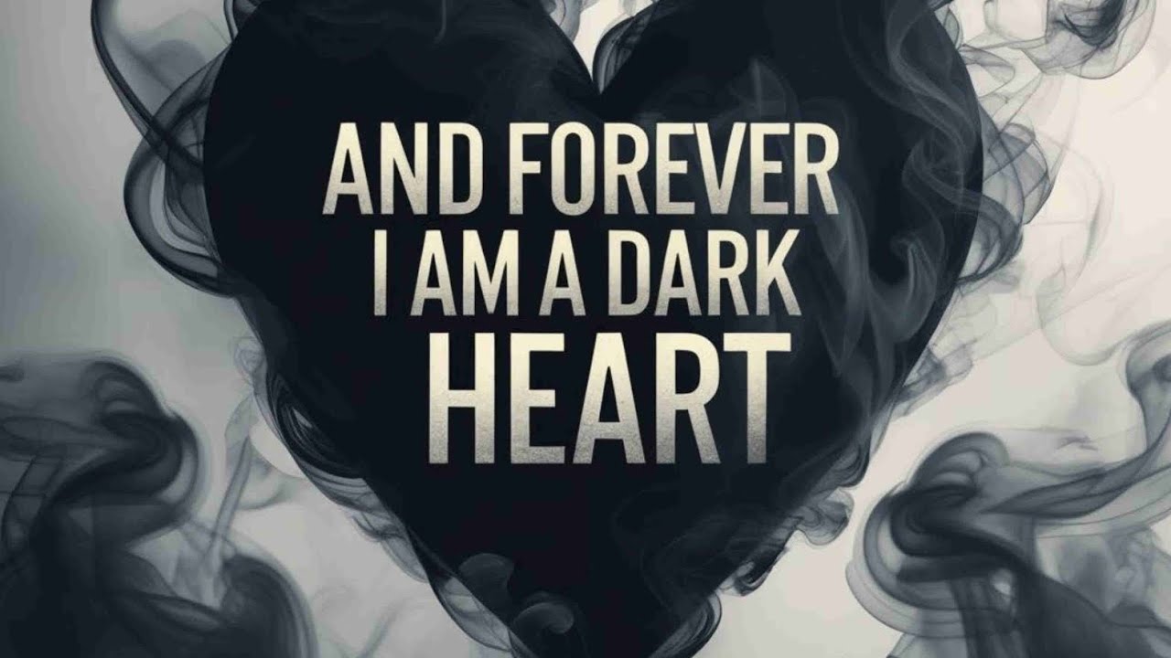 And Forever I Am A Dark Heart
