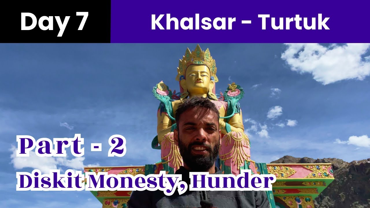Day 7 - Part 2 |  Khalsar - Turtuk | Via Diskit Monastery, Hunder  #LadakhCircuit2022 #biketrip