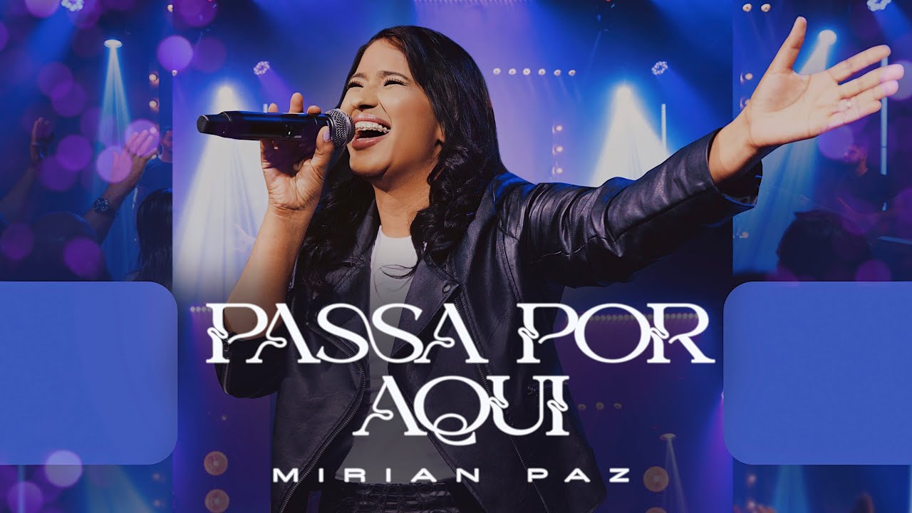 Mirian Paz - Passa Por Aqui | Clipe Oficial