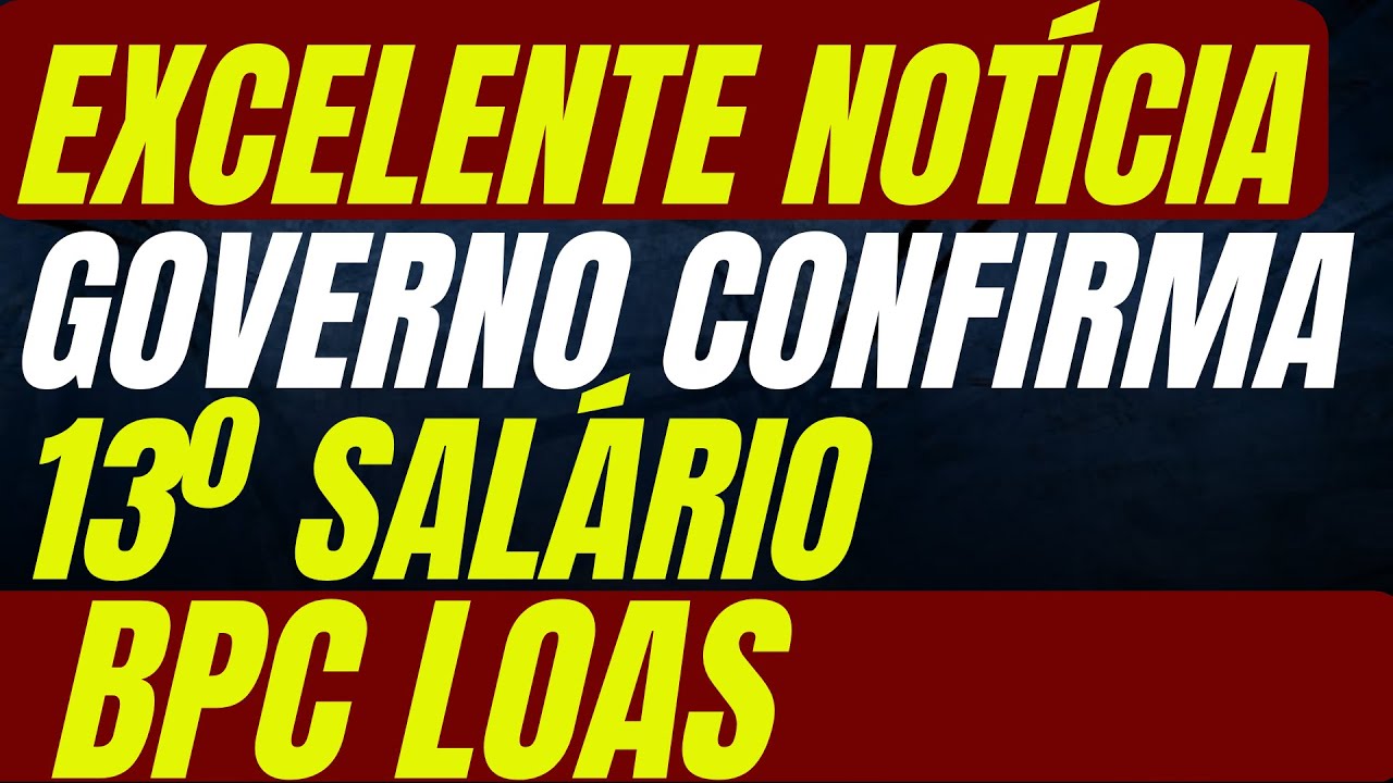 Excelente Not&iacute;cia! Governo Confirma 13&ordm; Sal&aacute;rio Para o BPC LOAS