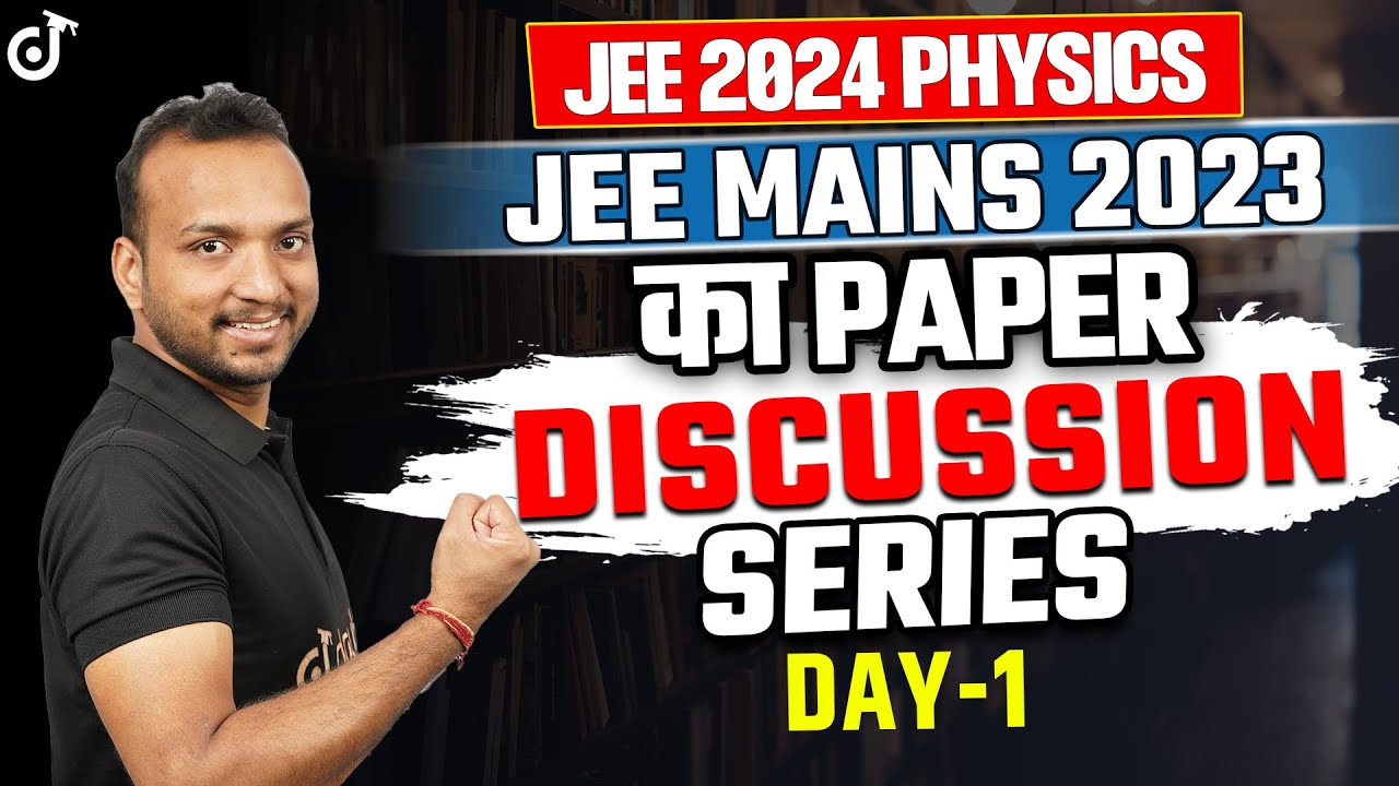 JEE 2024 Physics :-JEE MAINS 2023 का Paper Discussion Series DAY-1 Jee🔥Sourabh Sir #jee2024#JEE