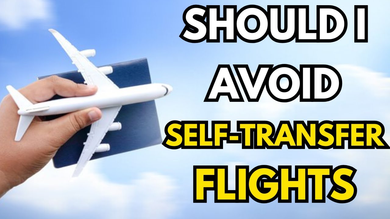 SHOULD I AVOID SELF TRANSFER FLIGHTS? (EXPLAINED) 2026!