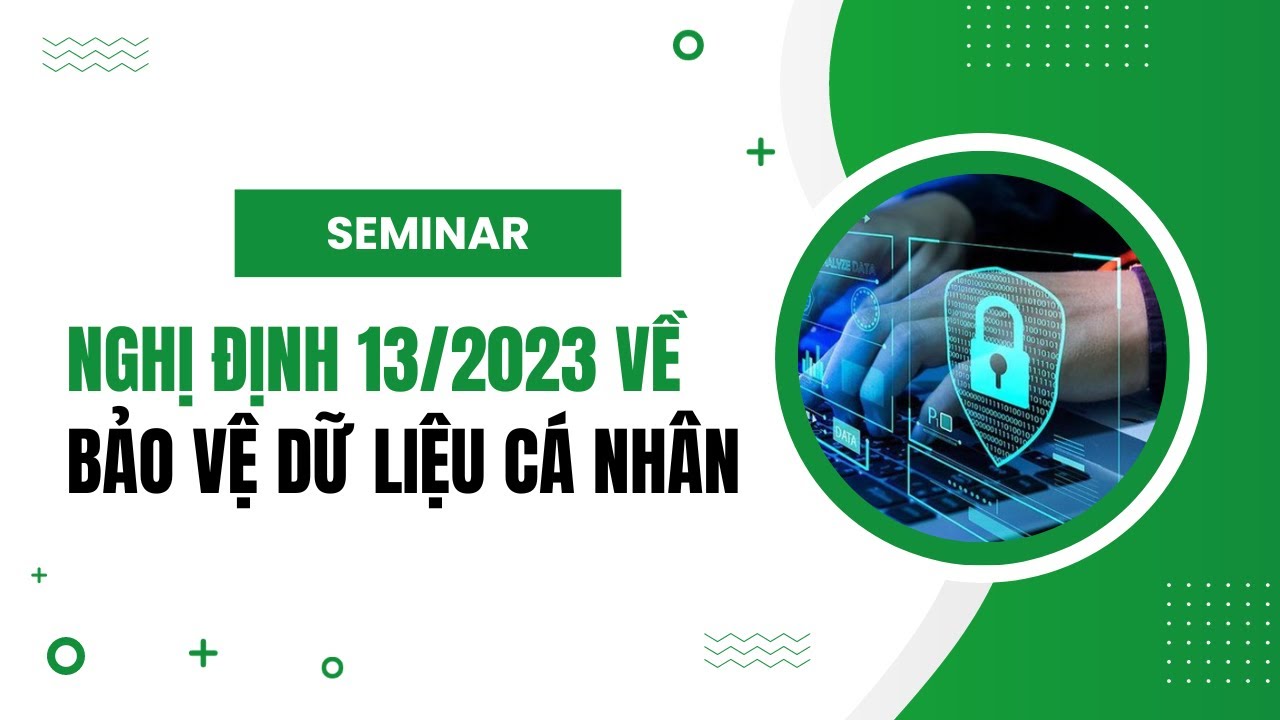 Seminar Nghị định 13/2023/NĐ-CP về bảo vệ dữ liệu cá nhân