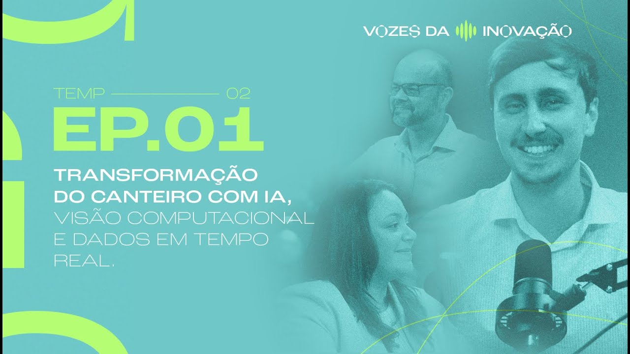 Vozes da Inovação | T2 EP. 01 – Transformação do Canteiro com IA.