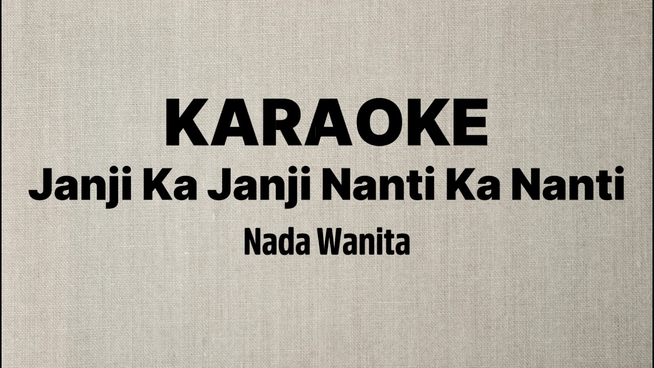 KARAOKE - Janji Ka Janji Nanti Ka Nanti - Nada Wanita
