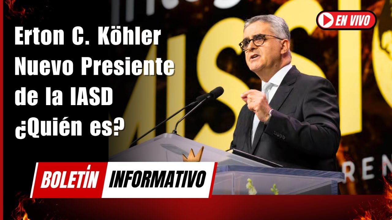 ERTON C. KÖHLER, NUEVO PRESIDENTE DE LA IASD ¿QUIÉN ES? | Boletín Informativo