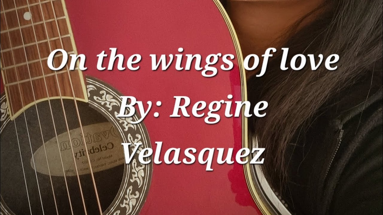 On the wings of love lyrics karaoke videoke By Regine Velasquez guitar instrumental fingerstyle