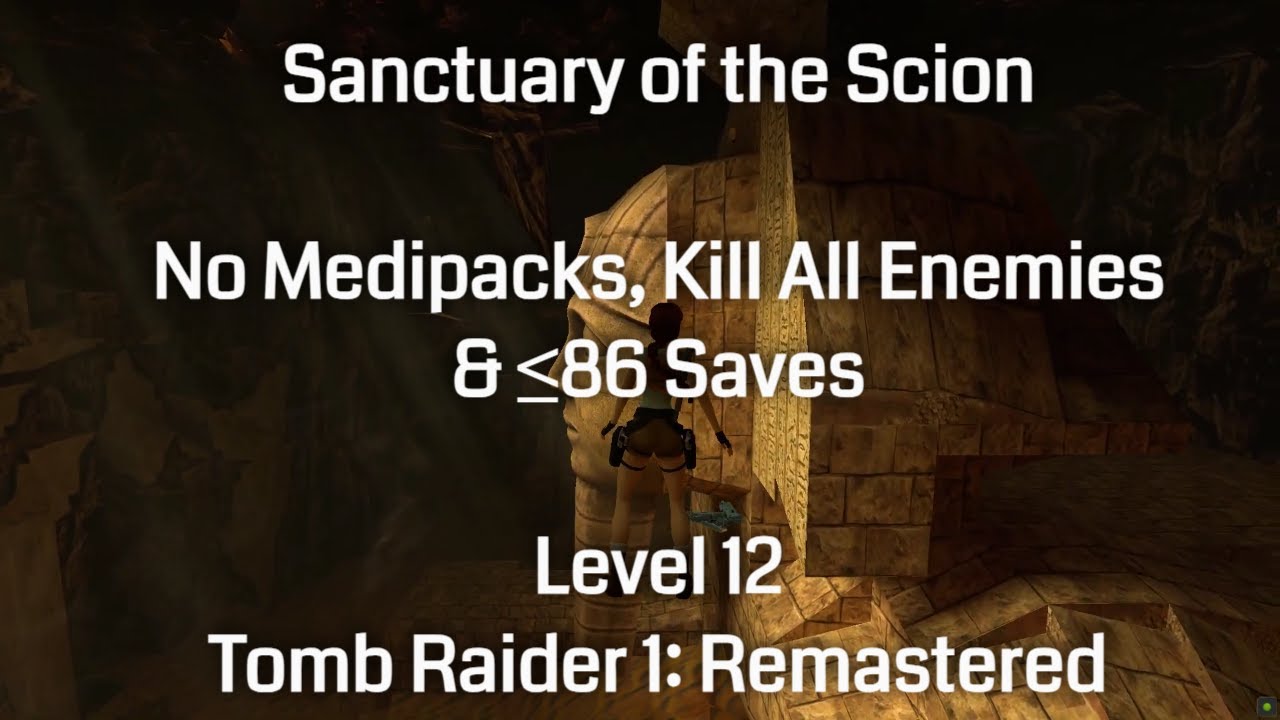 Sanctuary of the Scion - No Medipacks, Kill All Enemies & ≤86 Saves: Tomb Raider 1 Remastered (L 12)