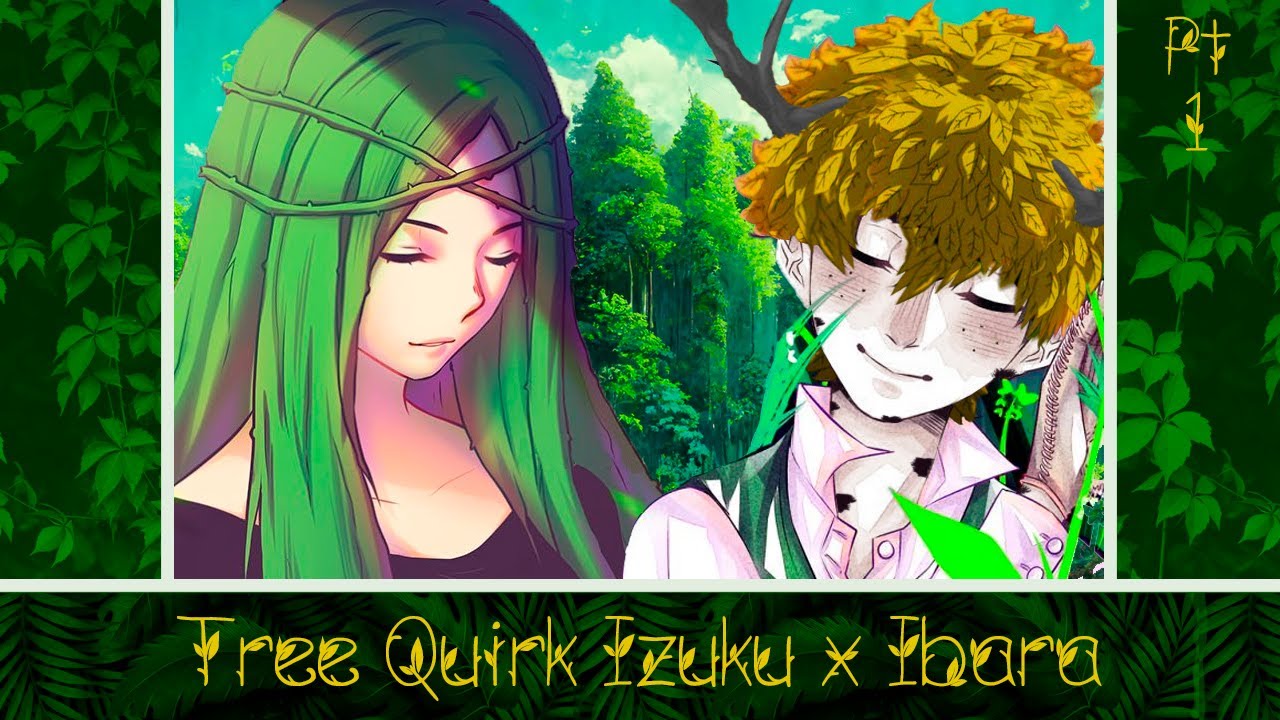 Tree Quirk Izuku  x Ibara || MHA TextStory || Pt 1 - Rooting Down