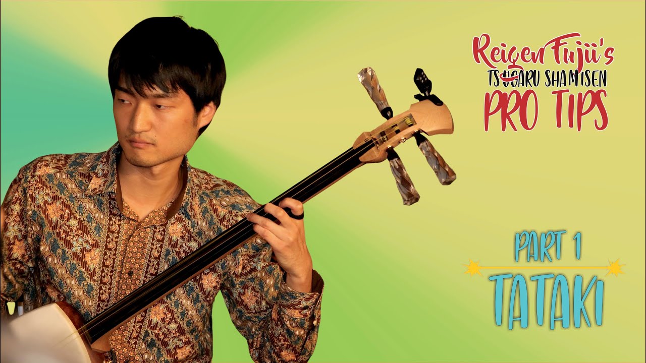 (Tataki) Reigen Fujii's Tsugaru Shamisen Pro Tips