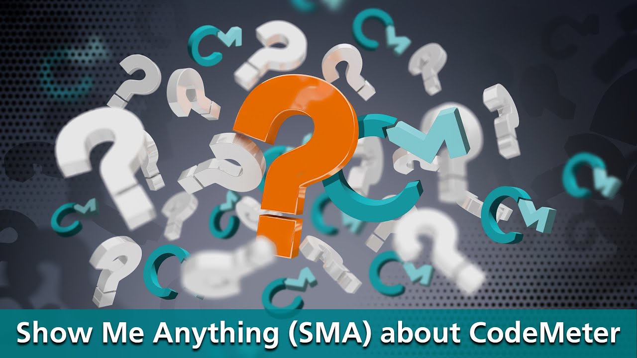 Show Me Anything (SMA) about CodeMeter