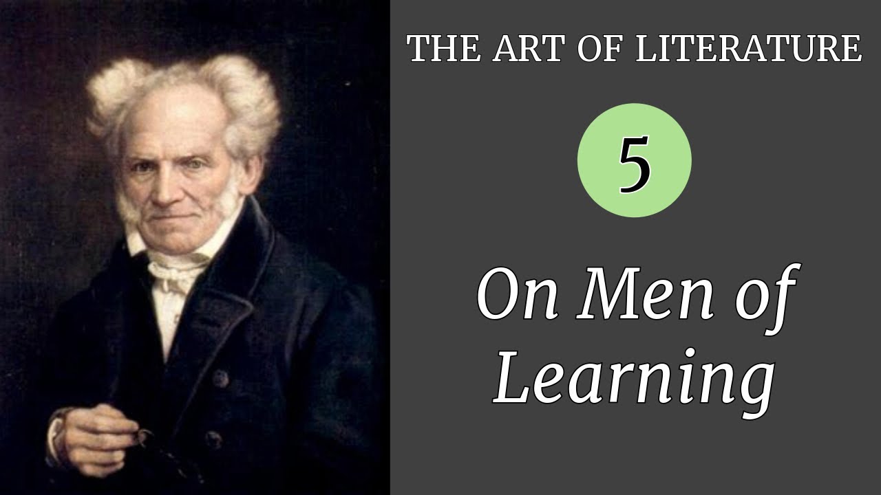 Schopenhauer: On Men of Learning | The Art of Literature 05/10
