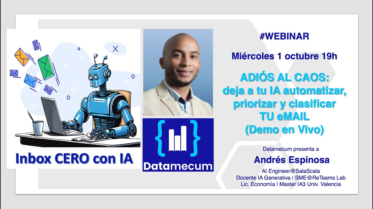 🚀 DATAMECUM Webinar 🚀  ¡ADIOS CAOS! IA para automatizar TU eMAIL con Andrés Espinosa