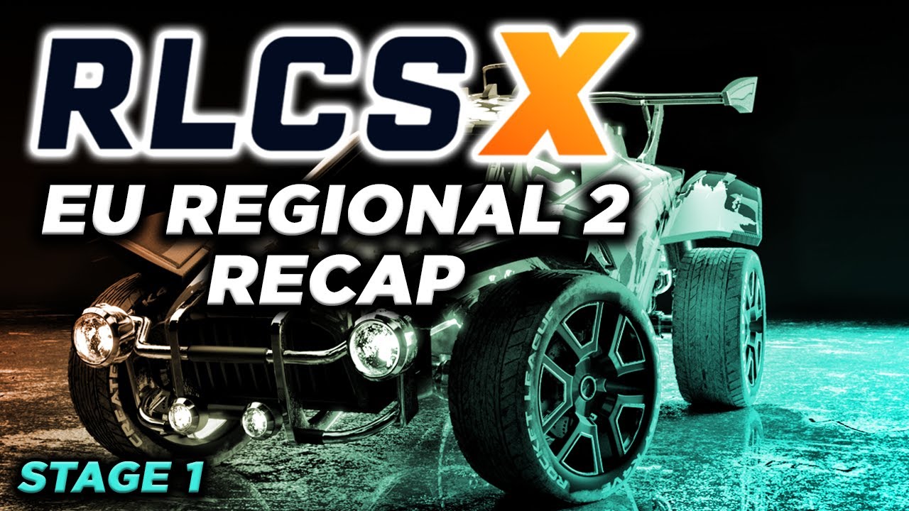RLCS X EU Regional 2 Recap (Stage 1 Brackets and Highlights)