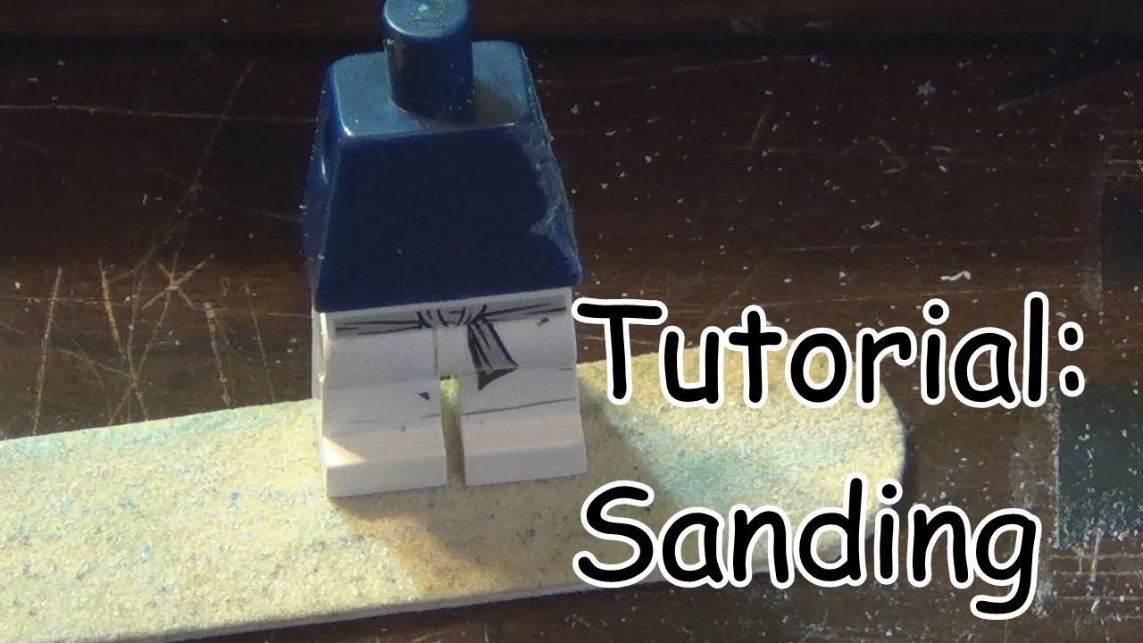 Custom Lego Tutorial: Sanding