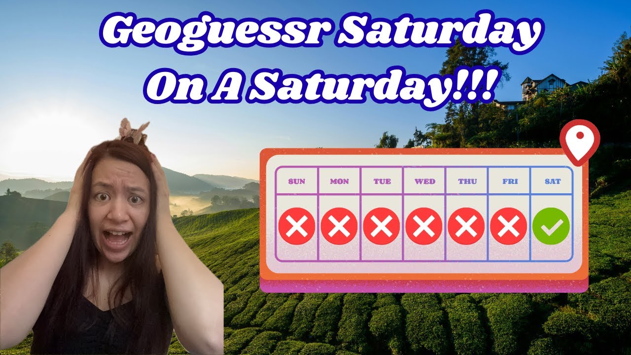 Geoguessr SATURDAY on a SATURDAY!!!