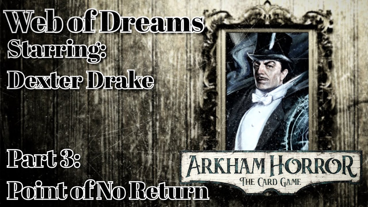 Arkham Horror LCG Campaign Dexter Drake in Point of No Return