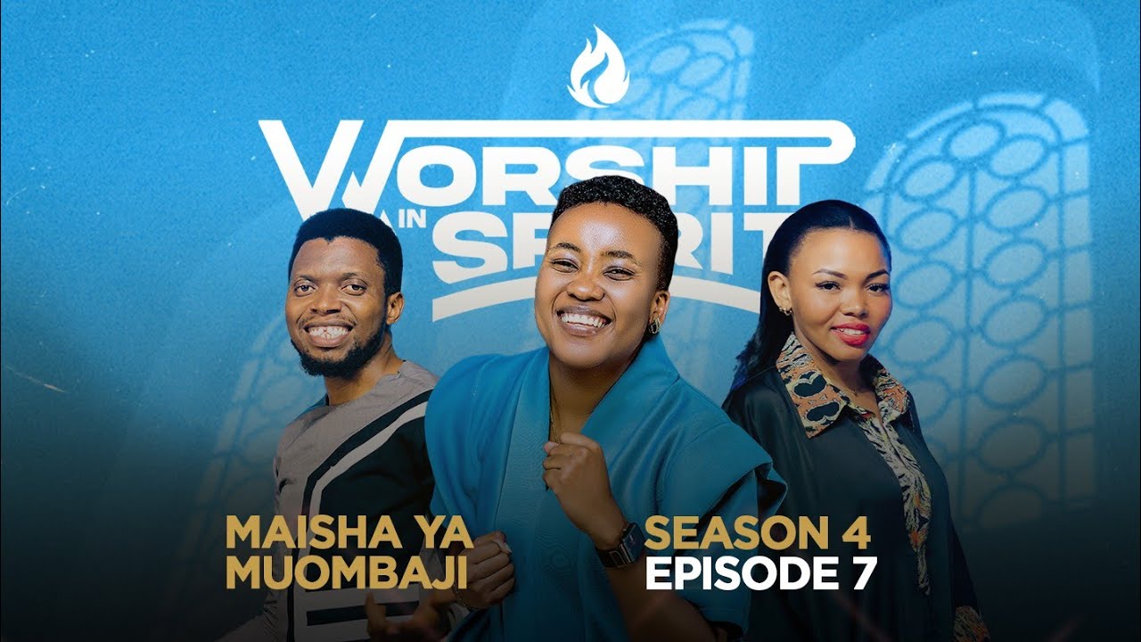 Worship in Spirit (Season 4 - Ep 7) | Jackline Mwarabu & EV. LUTHER CHARLES