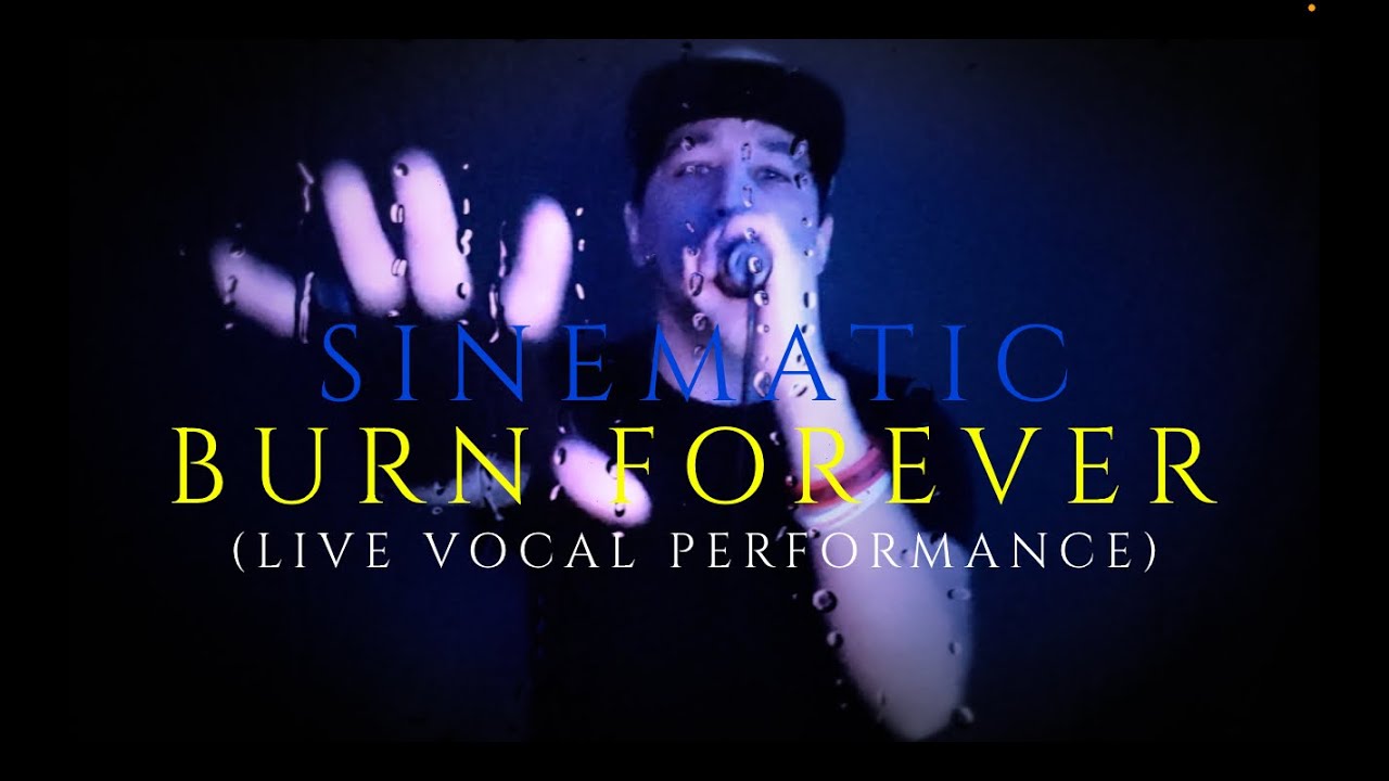 Sinematic - Burn Forever (Live Vocal Performance)