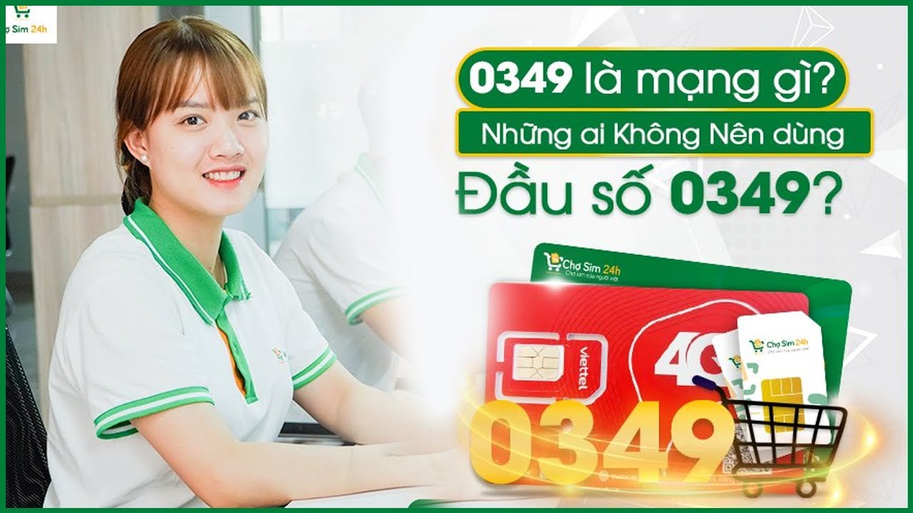0349 là mạng gì? Khám phá ý nghĩa đa chiều của đầu số 0349 | Chợ Sim 24h