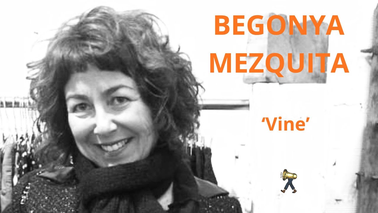 BEGONYA MEZQUITA - Poema 'Vine' - Veu de l'autora