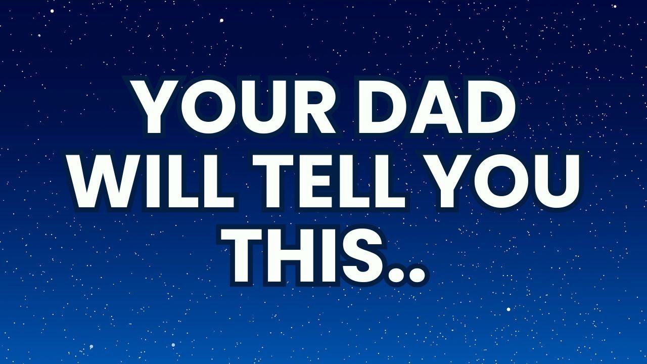 Angel Say Today | Your DAD is Reaching Out to You Beyond This Life&rdquo;