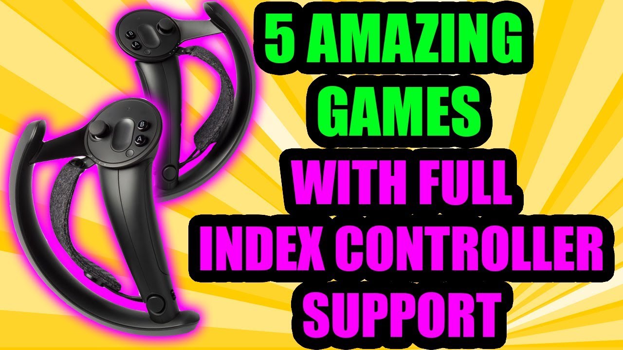 5 Amazing Games Utilizing Full Valve Index Controllers Support