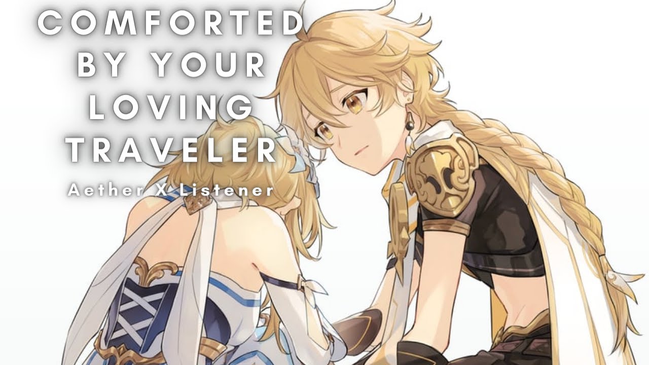 Comforted By Your Loving Traveler [Listener X Aether]