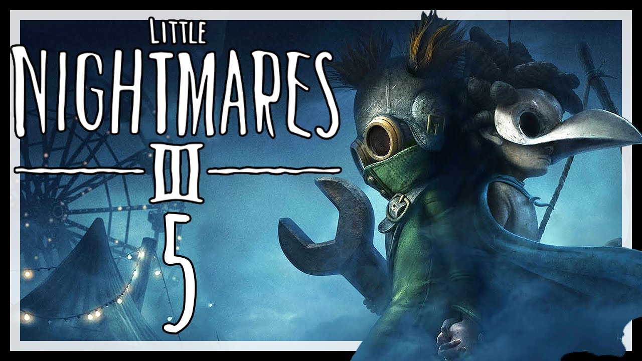 LITTLE NIGHTMARES III # 05 😱 Auf dem Horror-Jahrmarkt amüsieren!