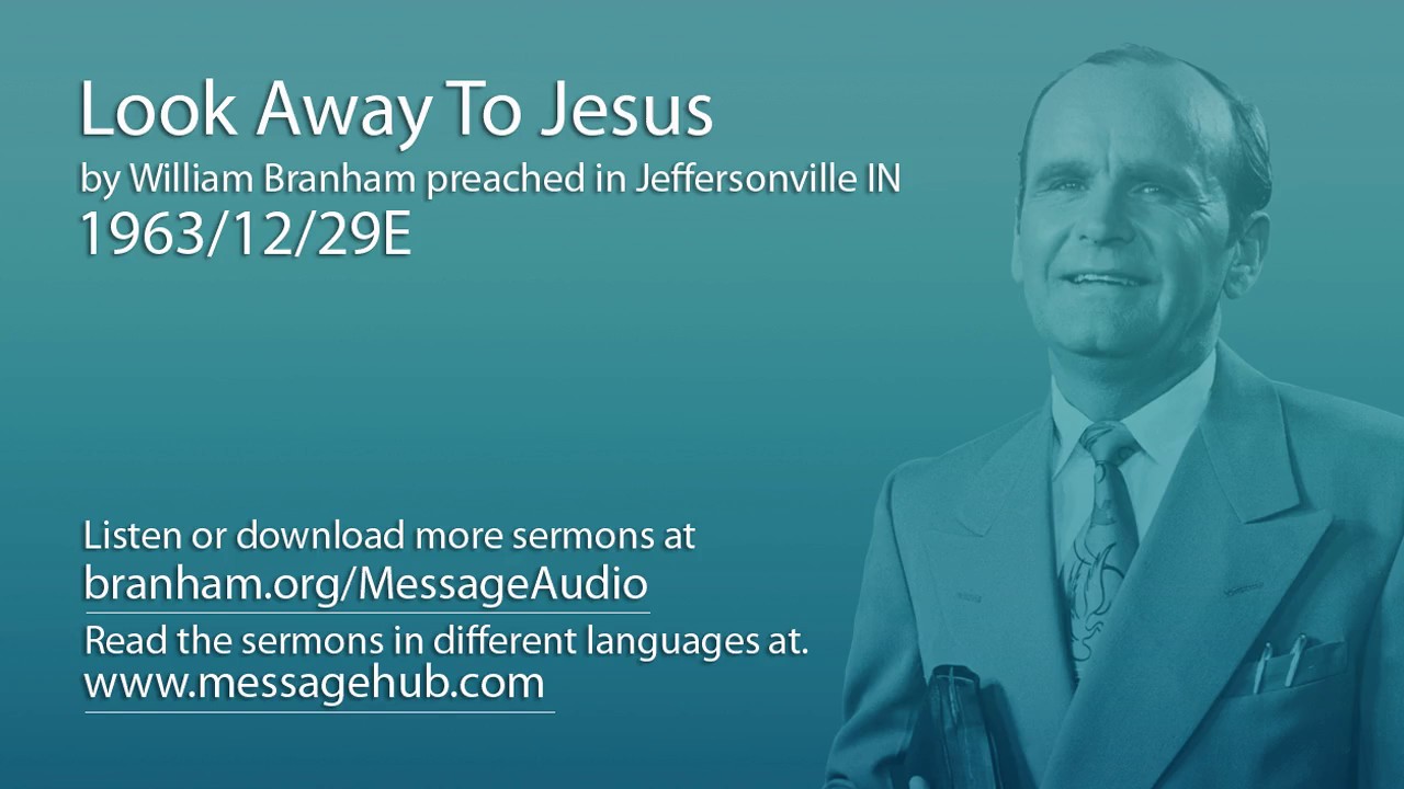 Look Away To Jesus (William Branham 63/12/29E)