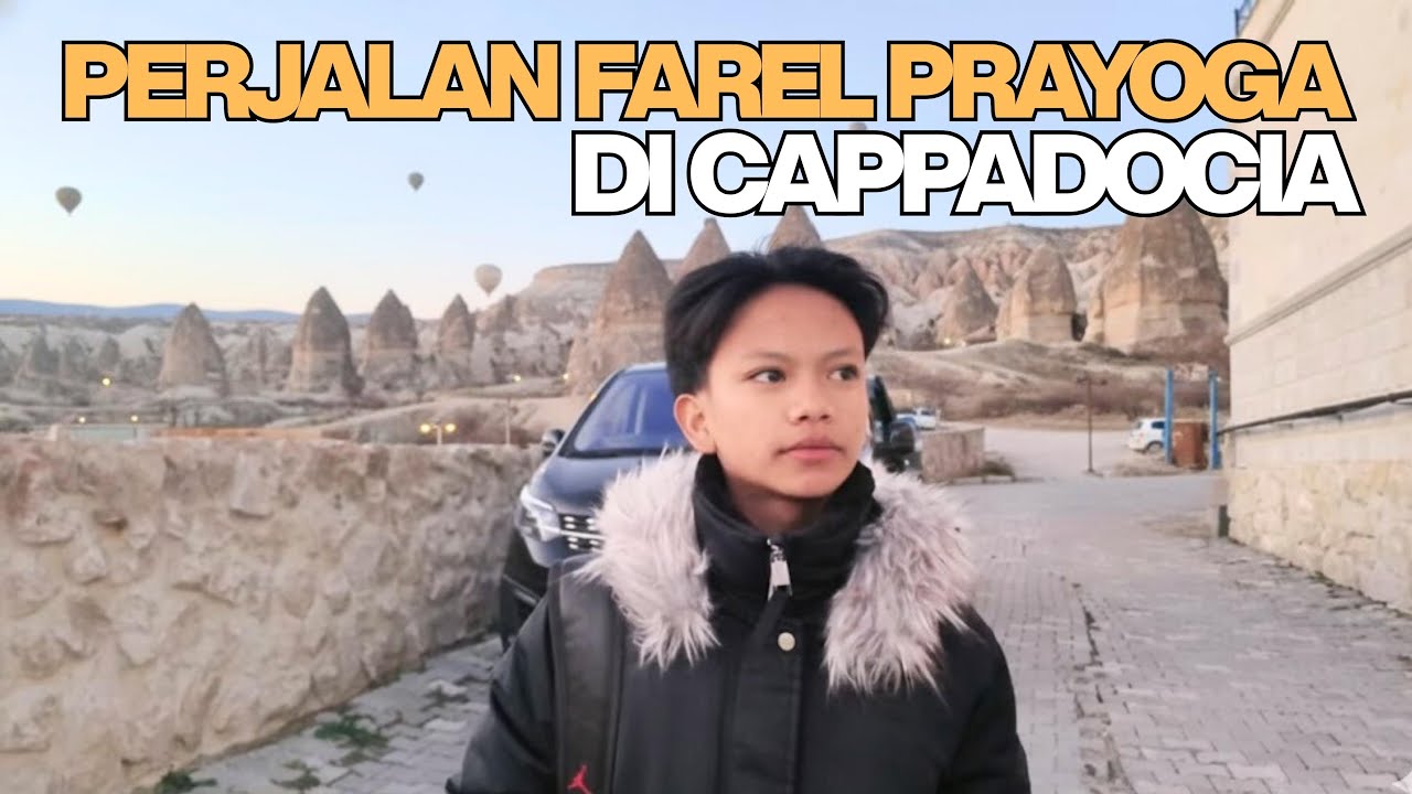 PERJALANAN FAREL PRAYOGA KE CAPPADOCIA🇹🇷