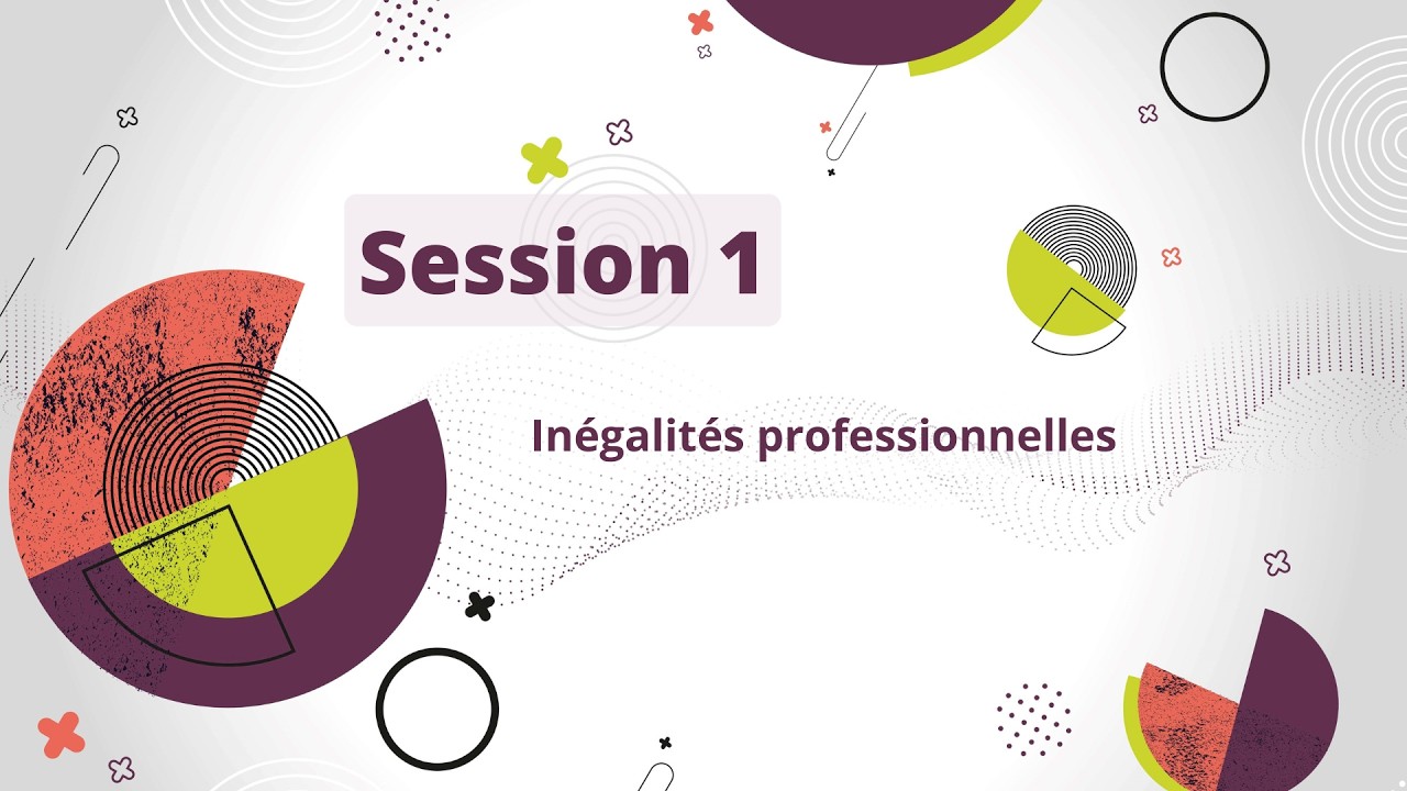 Session 1 : Inégalités professionnelles
