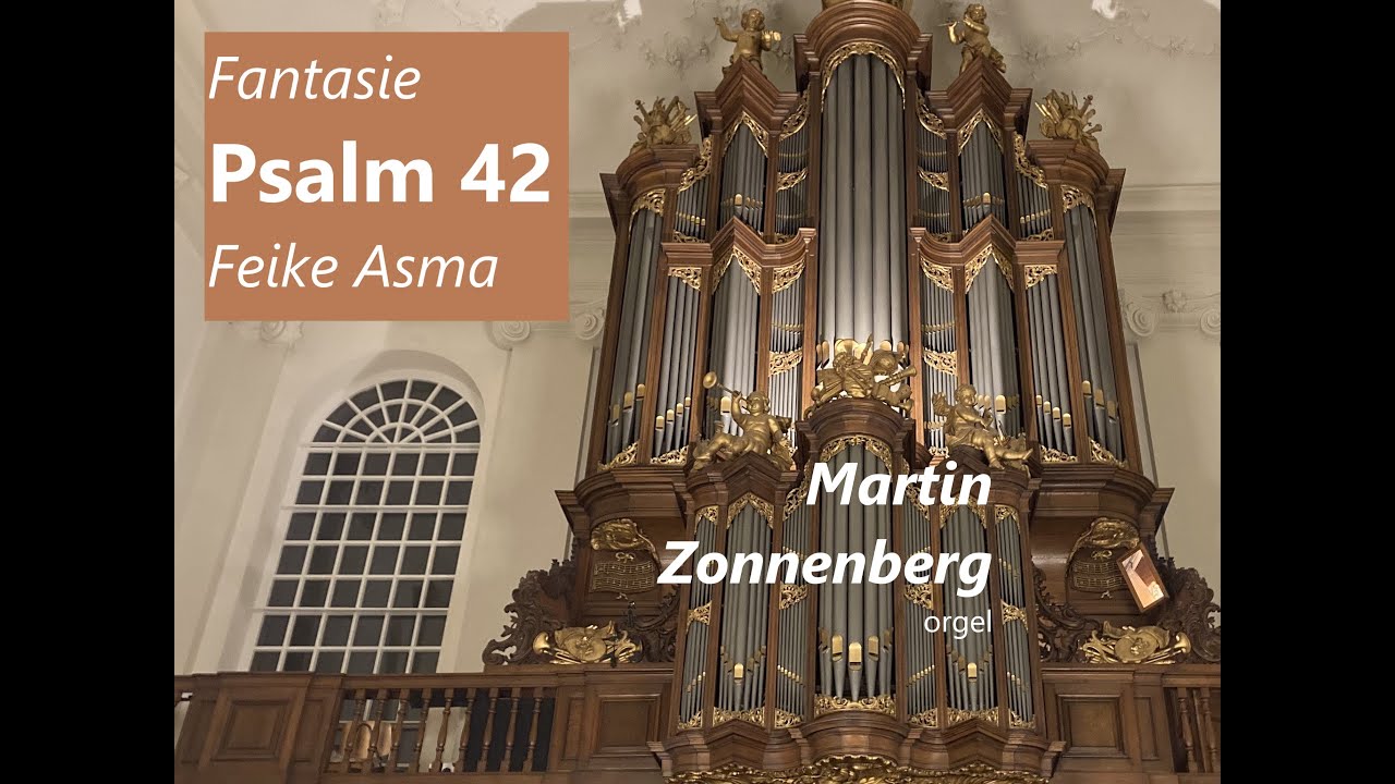 Fantasie Psalm 42 (Feike Asma) Martin Zonnenberg