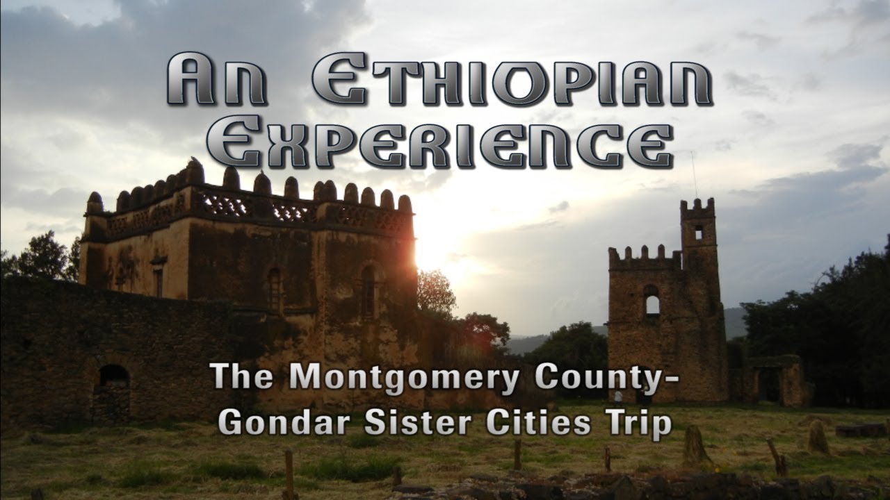 An Ethiopian Experience: The Montgomery County - Gondar Sister Cities Trip