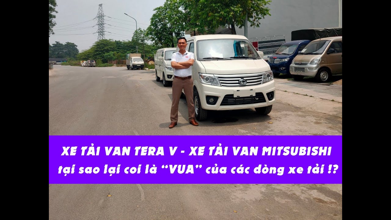 Xe tải Van tera V, xe van Mitsubishi tại sao được coi l&agrave; 