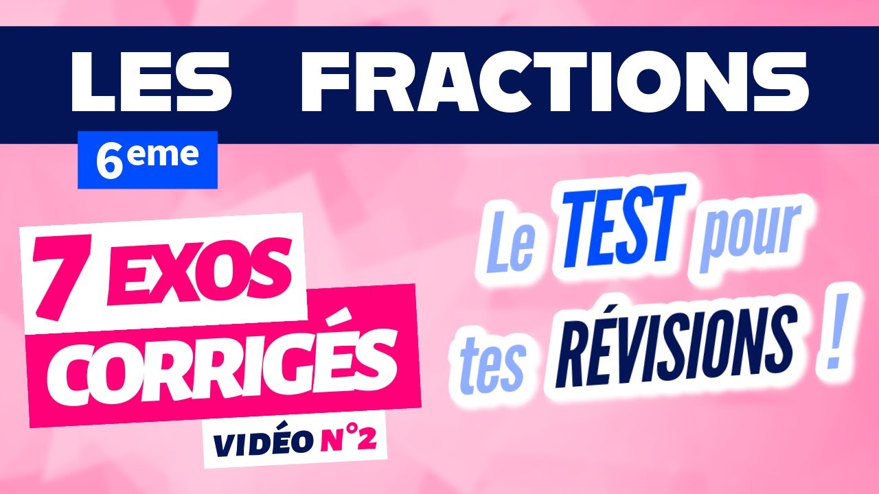 Fraction 6eme exercice corrigé / révision n°2