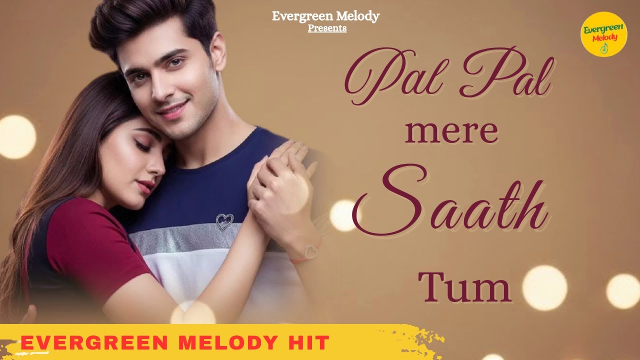 Pal Pal Mere Saath Tum | Bollywood Romantic Song 2025 | New Hindi Song | Evergreen Melody Hit