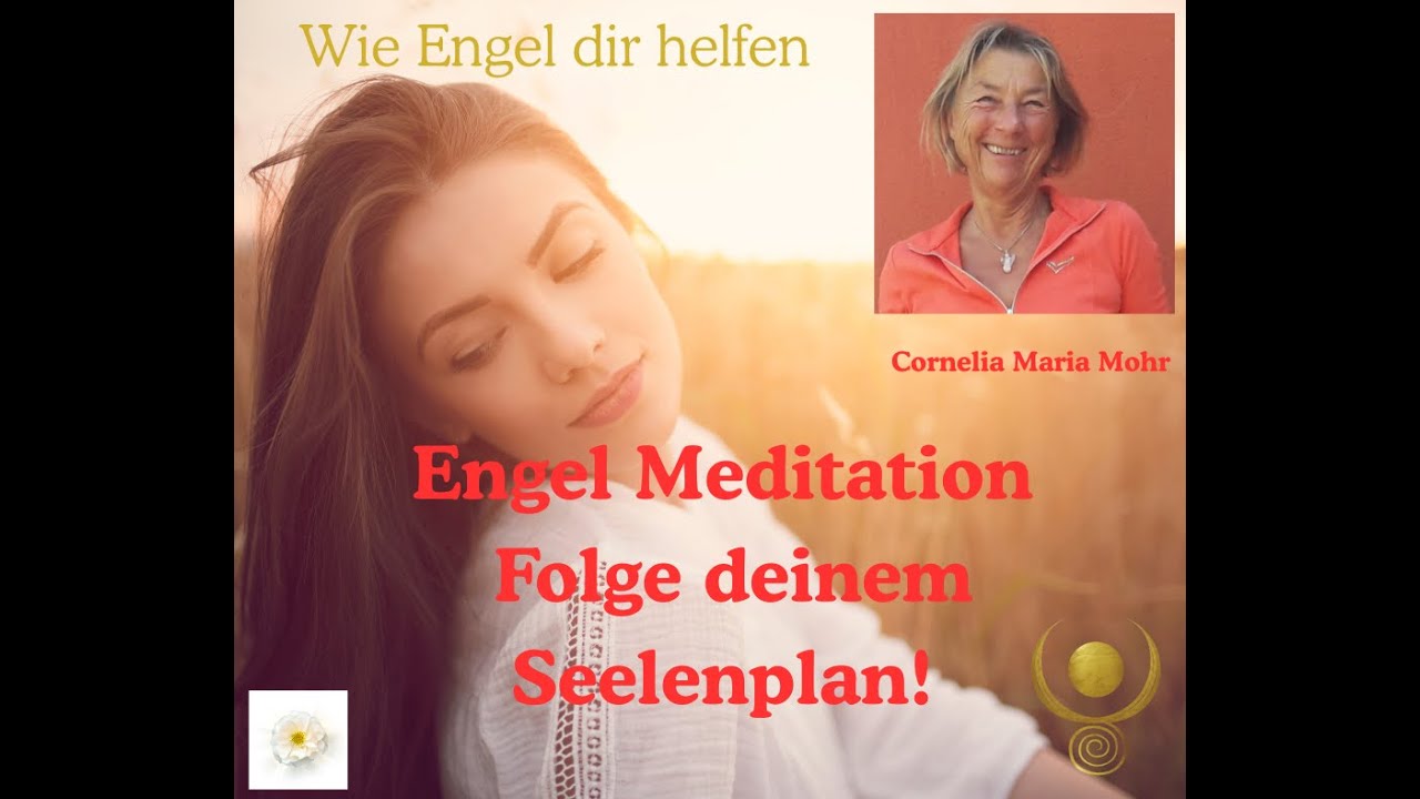 Wie Engel dir helfen - Engel Meditation  - Folge deinem Seelenplan - Cornelia Maria Mohr