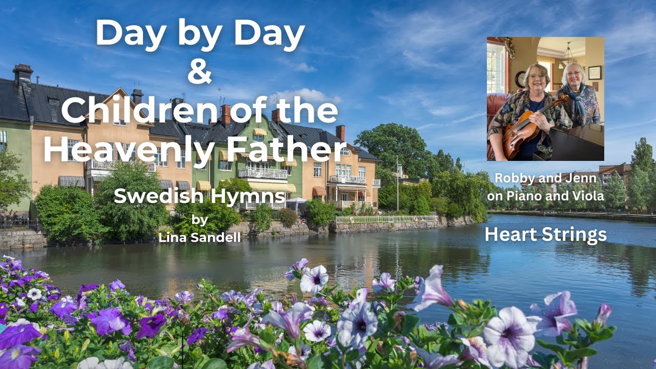 Day by Day & Children of the Heavenly Father Medley | Swedish Hymns by Lina Sandell | Heart Strings