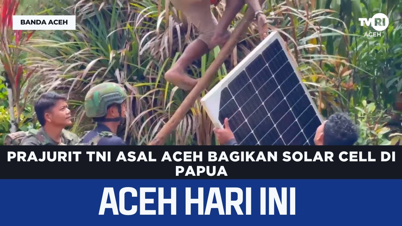 Prajurit TNI Asal Aceh Bagikan Solar Cell di Papua | Berita Aceh Hari Ini