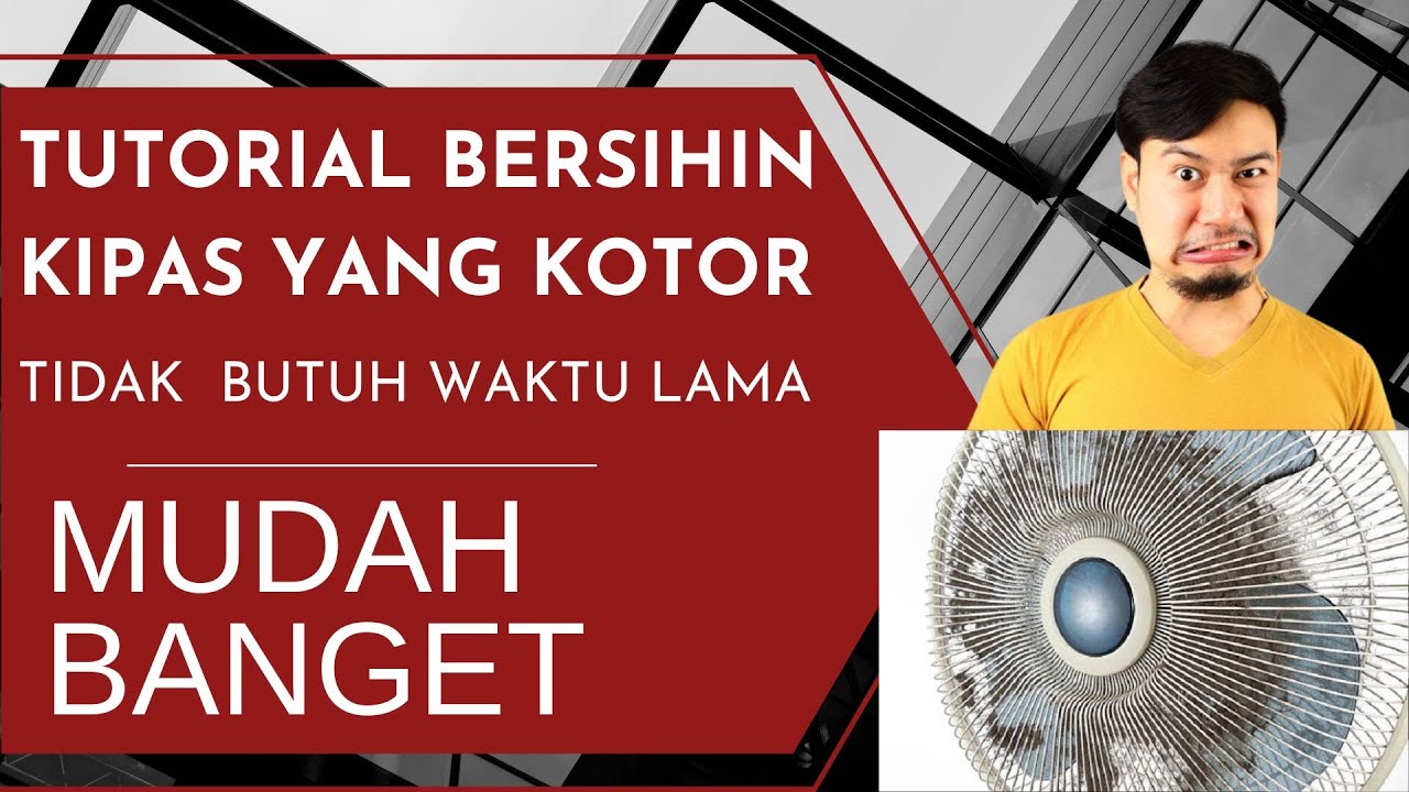 Cara Membersihkan Kipas angin Paling Efektif