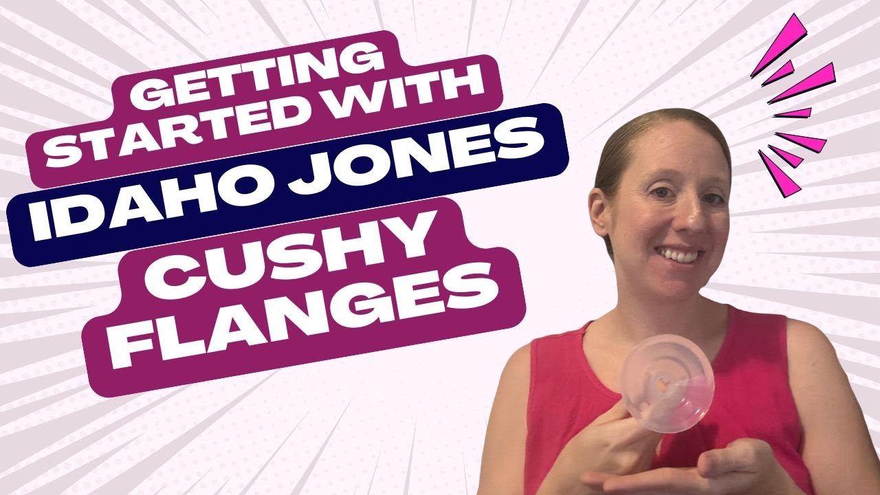 🎥 Getting Started with Idaho Jones Cushy Flanges | IBCLC Tips for Flange Fit & Pumping Comfort