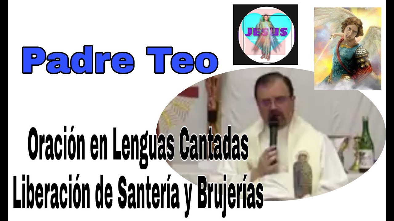 ¡PADRE TEO! Oración de LIBERACIÓN CON EL FUEGO DEL ESPIRITU SANTO
